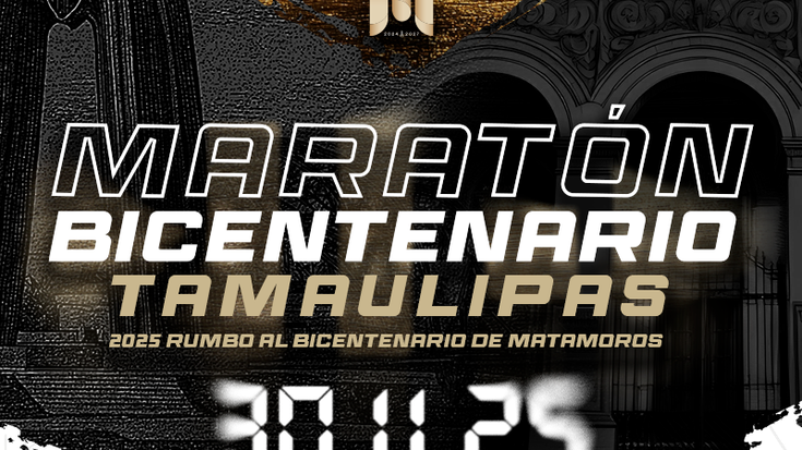MARATÓN BICENTENARIO TAMAULIPAS, 2025 RUMBO AL BICENTENARIO DE MATAMOROS cover