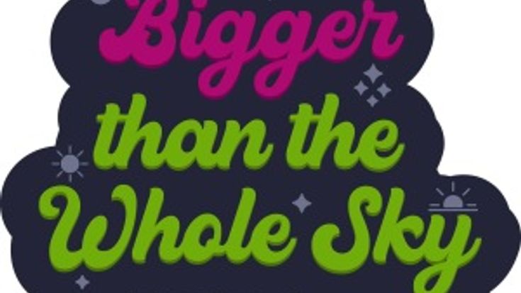 Bigger Than the Whole Sky 5K cover