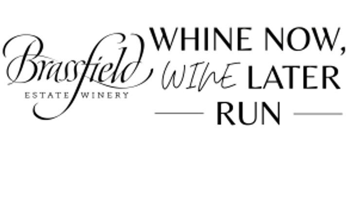 Brassfield Estate Winery's Whine Now, Wine Later Run cover